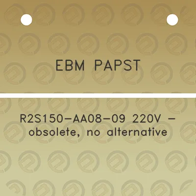 ebm-papst-r2s150-aa08-09-220v-obsolete-no-alternative