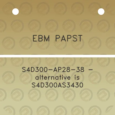 ebm-papst-s4d300-ap28-38-alternative-is-s4d300as3430