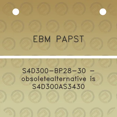 ebm-papst-s4d300-bp28-30-obsoletealternative-is-s4d300as3430