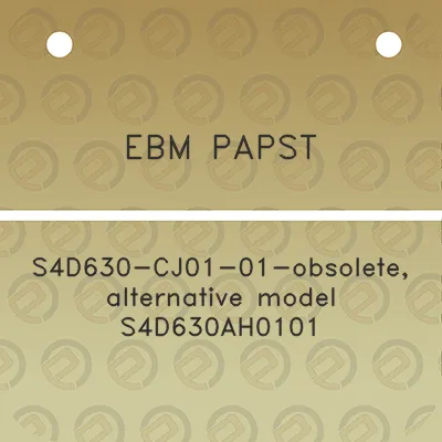 ebm-papst-s4d630-cj01-01-obsolete-alternative-model-s4d630ah0101