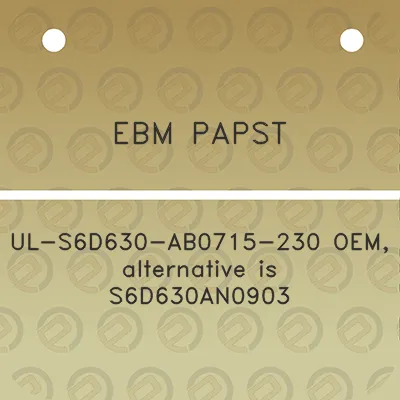 ebm-papst-ul-s6d630-ab0715-230-oem-alternative-is-s6d630an0903