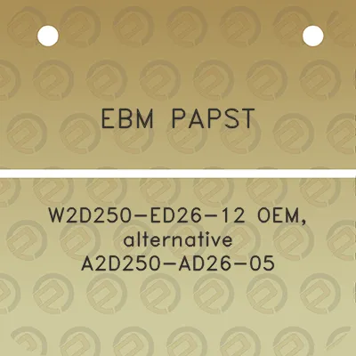 ebm-papst-w2d250-ed26-12-oem-alternative-a2d250-ad26-05