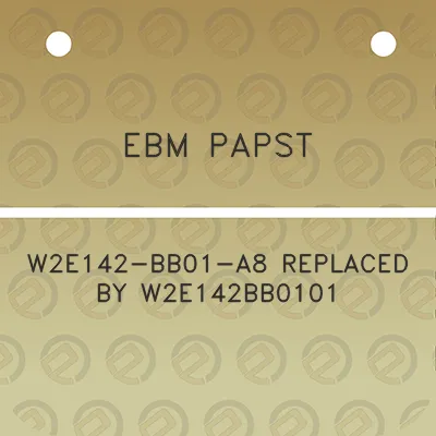 ebm-papst-w2e142-bb01-a8-replaced-by-w2e142bb0101