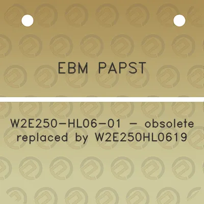 ebm-papst-w2e250-hl06-01-obsolete-replaced-by-w2e250hl0619