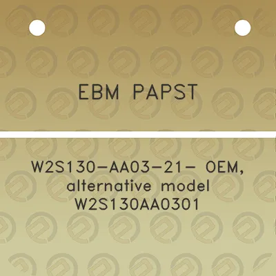 ebm-papst-w2s130-aa03-21-oem-alternative-model-w2s130aa0301