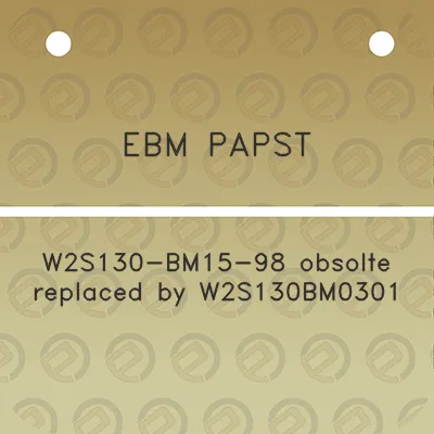 ebm-papst-w2s130-bm15-98-obsolte-replaced-by-w2s130bm0301