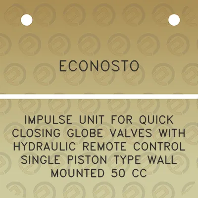 econosto-impulse-unit-for-quick-closing-globe-valves-with-hydraulic-remote-control-single-piston-type-wall-mounted-50-cc