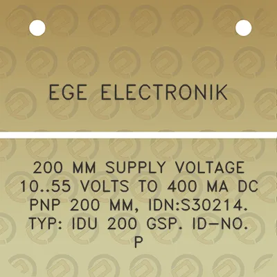 ege-electronik-200-mm-supply-voltage-1055-volts-to-400-ma-dc-pnp-200-mm-idns30214-typ-idu-200-gsp-id-no-p