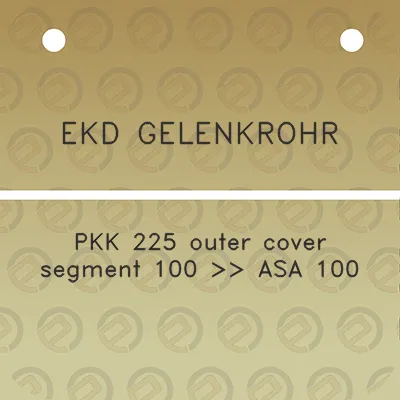 ekd-gelenkrohr-pkk-225-outer-cover-segment-100-asa-100