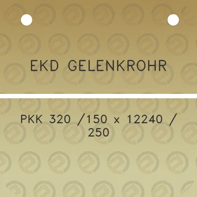 ekd-gelenkrohr-pkk-320-150-x-12240-250