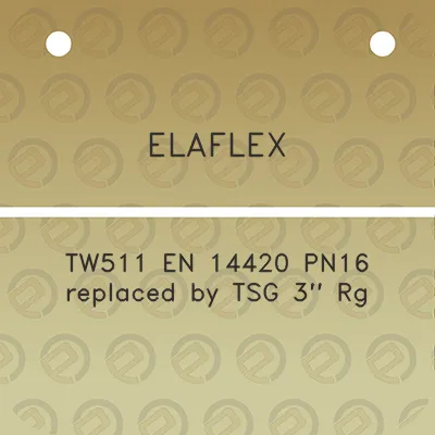 elaflex-tw511-en-14420-pn16-replaced-by-tsg-3-rg