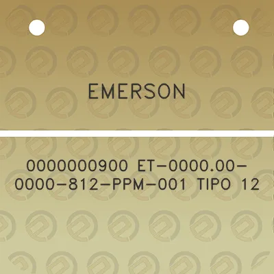 emerson-0000000900-et-000000-0000-812-ppm-001-tipo-12