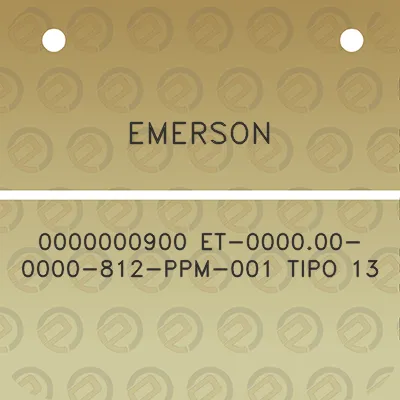 emerson-0000000900-et-000000-0000-812-ppm-001-tipo-13