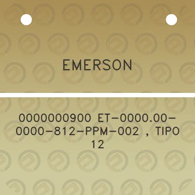 emerson-0000000900-et-000000-0000-812-ppm-002-tipo-12