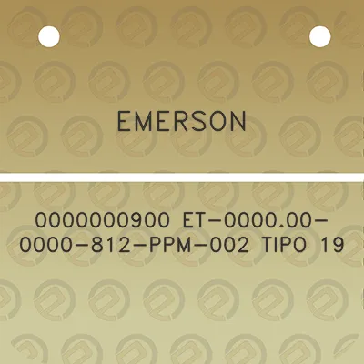 emerson-0000000900-et-000000-0000-812-ppm-002-tipo-19