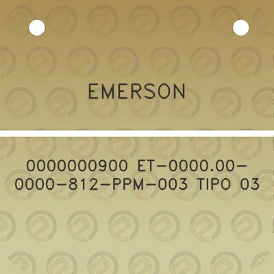 emerson-0000000900-et-000000-0000-812-ppm-003-tipo-03