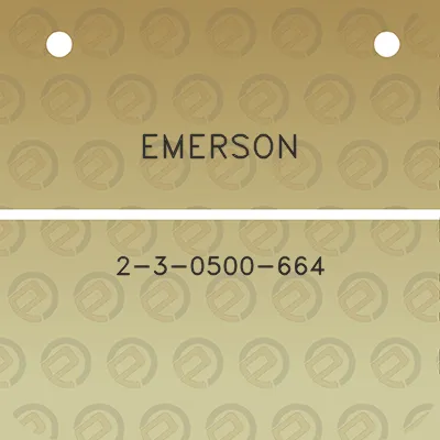 emerson-2-3-0500-664