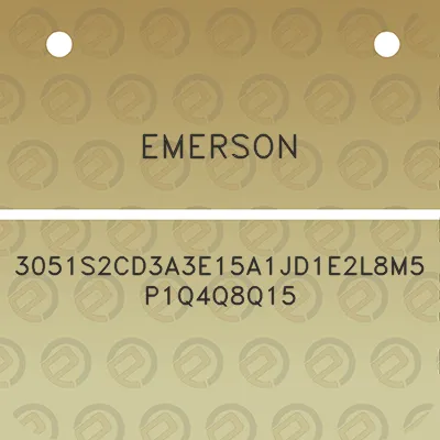 emerson-3051s2cd3a3e15a1jd1e2l8m5p1q4q8q15