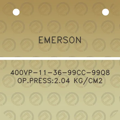 emerson-400vp-11-36-99cc-99q8-oppress204-kgcm2