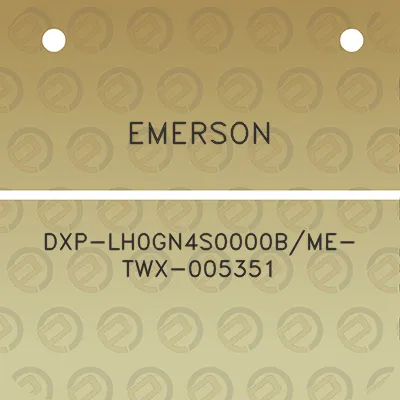 emerson-dxp-lh0gn4s0000bme-twx-005351