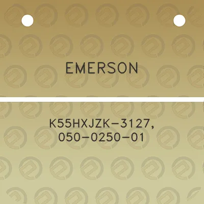 emerson-k55hxjzk-3127-050-0250-01