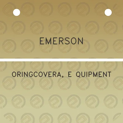 emerson-oringcovera-e-quipment