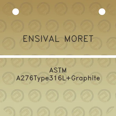 ensival-moret-astm-a276type316lgraphite