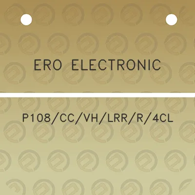 ero-electronic-p108ccvhlrrr4cl