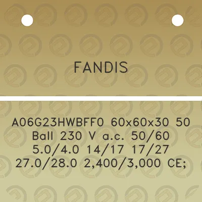 fandis-a06g23hwbff0-60x60x30-50-ball-230-v-ac-5060-5040-1417-1727-270280-24003000-ce