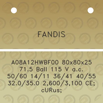 fandis-a08a12hwbf00-80x80x25-715-ball-115-v-ac-5060-1411-3641-4055-320350-26003100-ce-curus