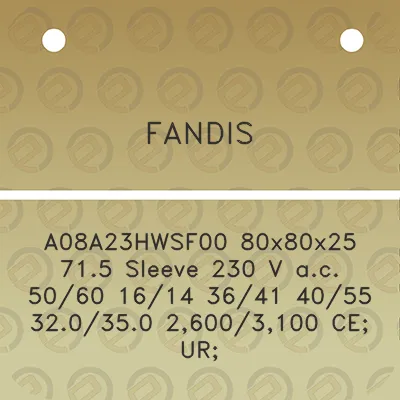 fandis-a08a23hwsf00-80x80x25-715-sleeve-230-v-ac-5060-1614-3641-4055-320350-26003100-ce-ur