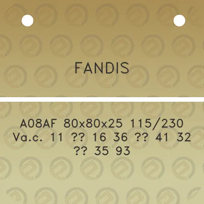 fandis-a08af-80x80x25-115230-vac-11-16-36-41-32-35-93