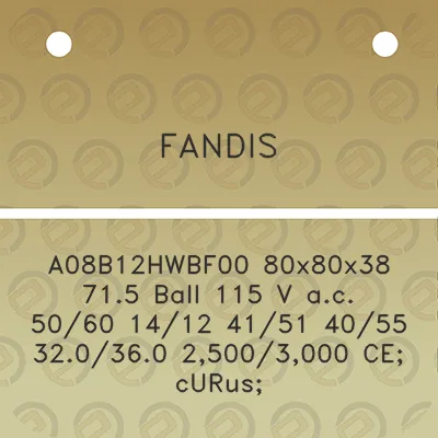 fandis-a08b12hwbf00-80x80x38-715-ball-115-v-ac-5060-1412-4151-4055-320360-25003000-ce-curus