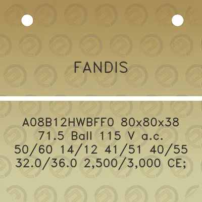 fandis-a08b12hwbff0-80x80x38-715-ball-115-v-ac-5060-1412-4151-4055-320360-25003000-ce