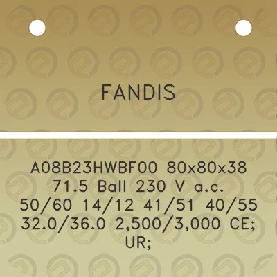 fandis-a08b23hwbf00-80x80x38-715-ball-230-v-ac-5060-1412-4151-4055-320360-25003000-ce-ur