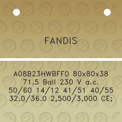 fandis-a08b23hwbff0-80x80x38-715-ball-230-v-ac-5060-1412-4151-4055-320360-25003000-ce