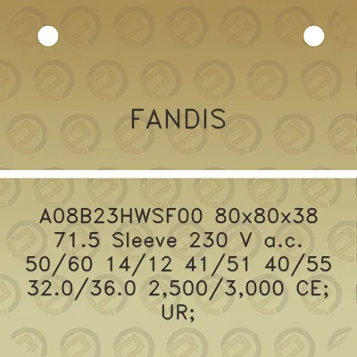 fandis-a08b23hwsf00-80x80x38-715-sleeve-230-v-ac-5060-1412-4151-4055-320360-25003000-ce-ur