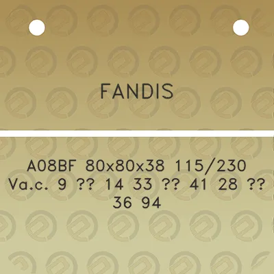 fandis-a08bf-80x80x38-115230-vac-9-14-33-41-28-36-94