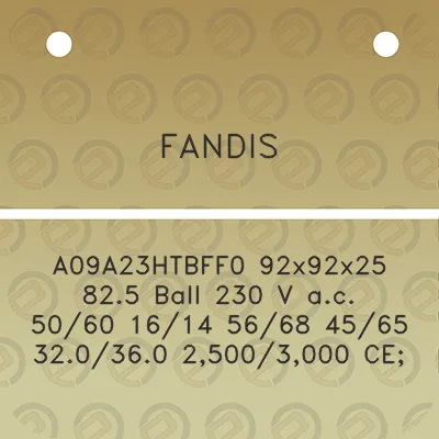 fandis-a09a23htbff0-92x92x25-825-ball-230-v-ac-5060-1614-5668-4565-320360-25003000-ce