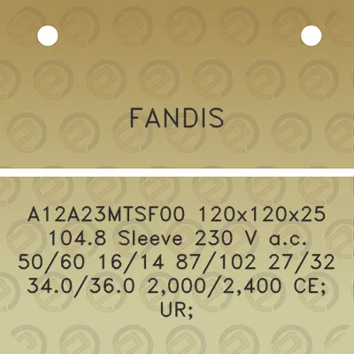 fandis-a12a23mtsf00-120x120x25-1048-sleeve-230-v-ac-5060-1614-87102-2732-340360-20002400-ce-ur