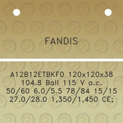 fandis-a12b12etbkf0-120x120x38-1048-ball-115-v-ac-5060-6055-7884-1515-270280-13501450-ce