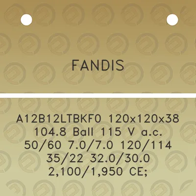 fandis-a12b12ltbkf0-120x120x38-1048-ball-115-v-ac-5060-7070-120114-3522-320300-21001950-ce