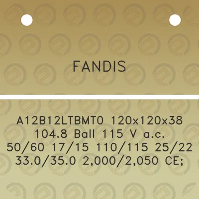 fandis-a12b12ltbmt0-120x120x38-1048-ball-115-v-ac-5060-1715-110115-2522-330350-20002050-ce