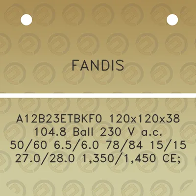 fandis-a12b23etbkf0-120x120x38-1048-ball-230-v-ac-5060-6560-7884-1515-270280-13501450-ce