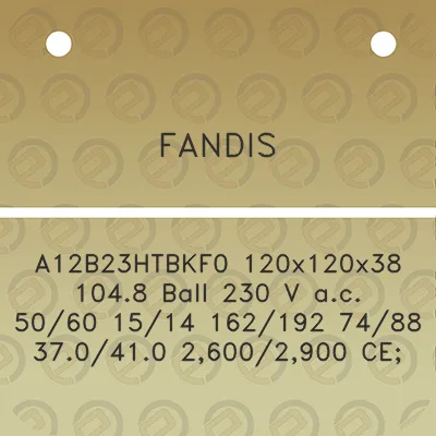 fandis-a12b23htbkf0-120x120x38-1048-ball-230-v-ac-5060-1514-162192-7488-370410-26002900-ce