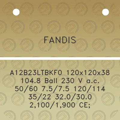 fandis-a12b23ltbkf0-120x120x38-1048-ball-230-v-ac-5060-7575-120114-3522-320300-21001900-ce