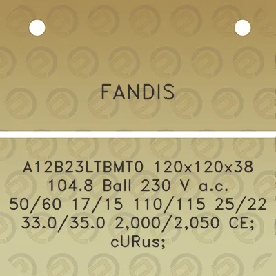 fandis-a12b23ltbmt0-120x120x38-1048-ball-230-v-ac-5060-1715-110115-2522-330350-20002050-ce-curus