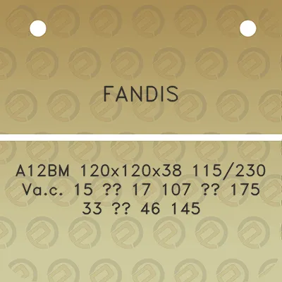 fandis-a12bm-120x120x38-115230-vac-15-17-107-175-33-46-145