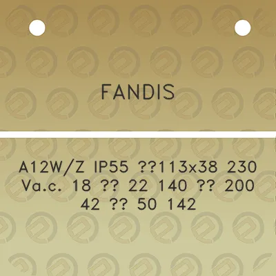 fandis-a12wz-ip55-113x38-230-vac-18-22-140-200-42-50-142