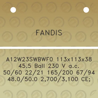 fandis-a12w23swbwf0-113x113x38-455-ball-230-v-ac-5060-2221-165200-6794-480500-27003100-ce